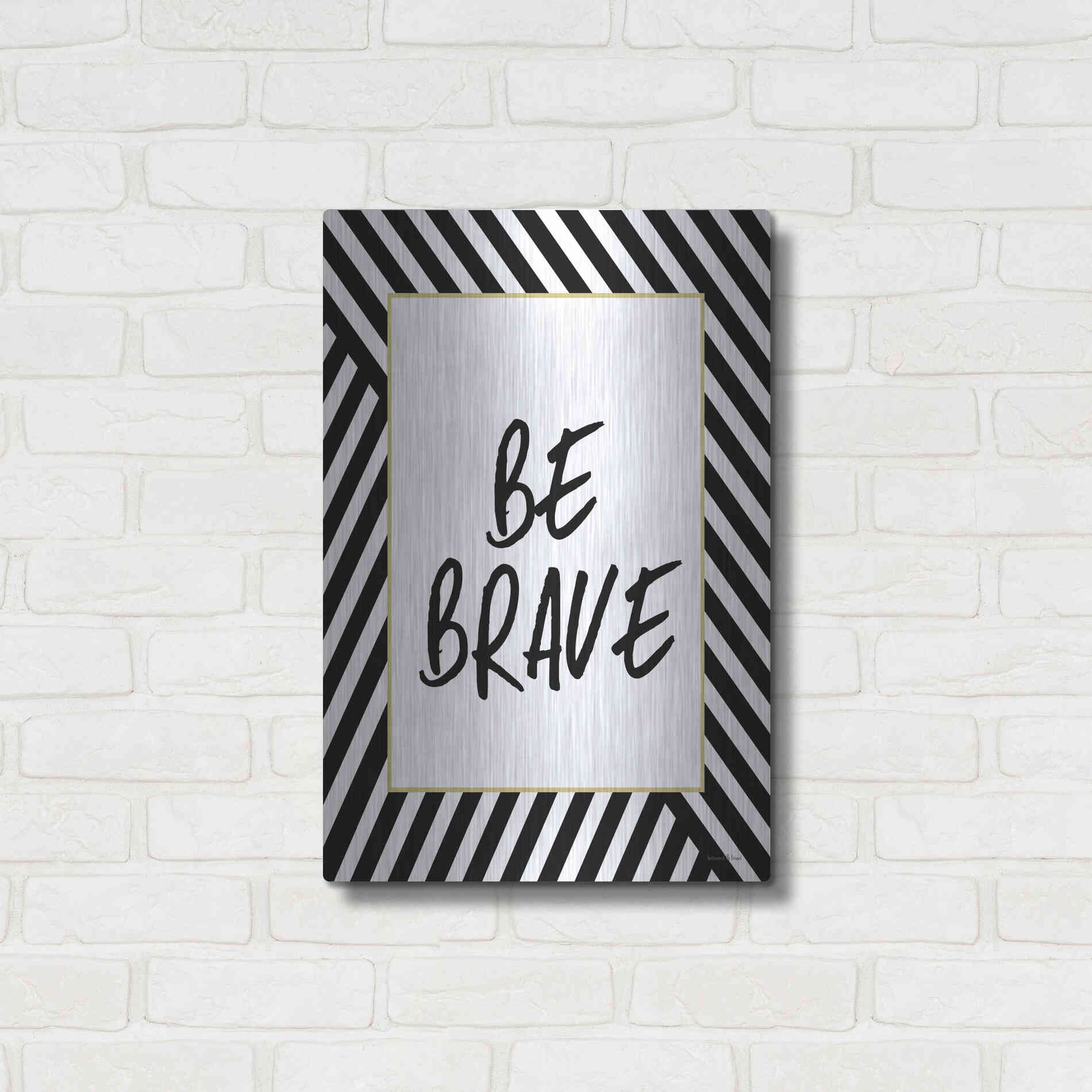 Luxe Metal Art 'Be Brave' by Lettered & Lined, Metal Wall Art,16x24