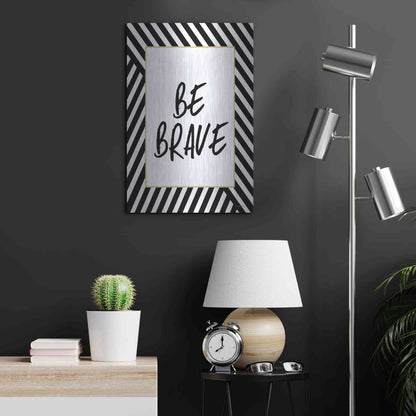 Luxe Metal Art 'Be Brave' by Lettered & Lined, Metal Wall Art,16x24