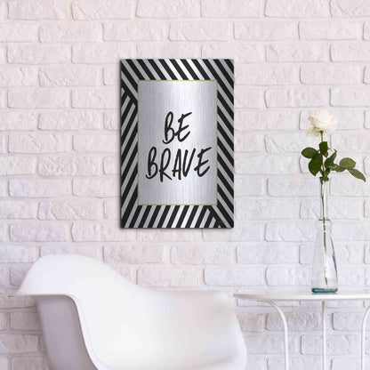 Luxe Metal Art 'Be Brave' by Lettered & Lined, Metal Wall Art,16x24