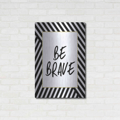 Luxe Metal Art 'Be Brave' by Lettered & Lined, Metal Wall Art,24x36