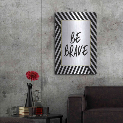 Luxe Metal Art 'Be Brave' by Lettered & Lined, Metal Wall Art,24x36
