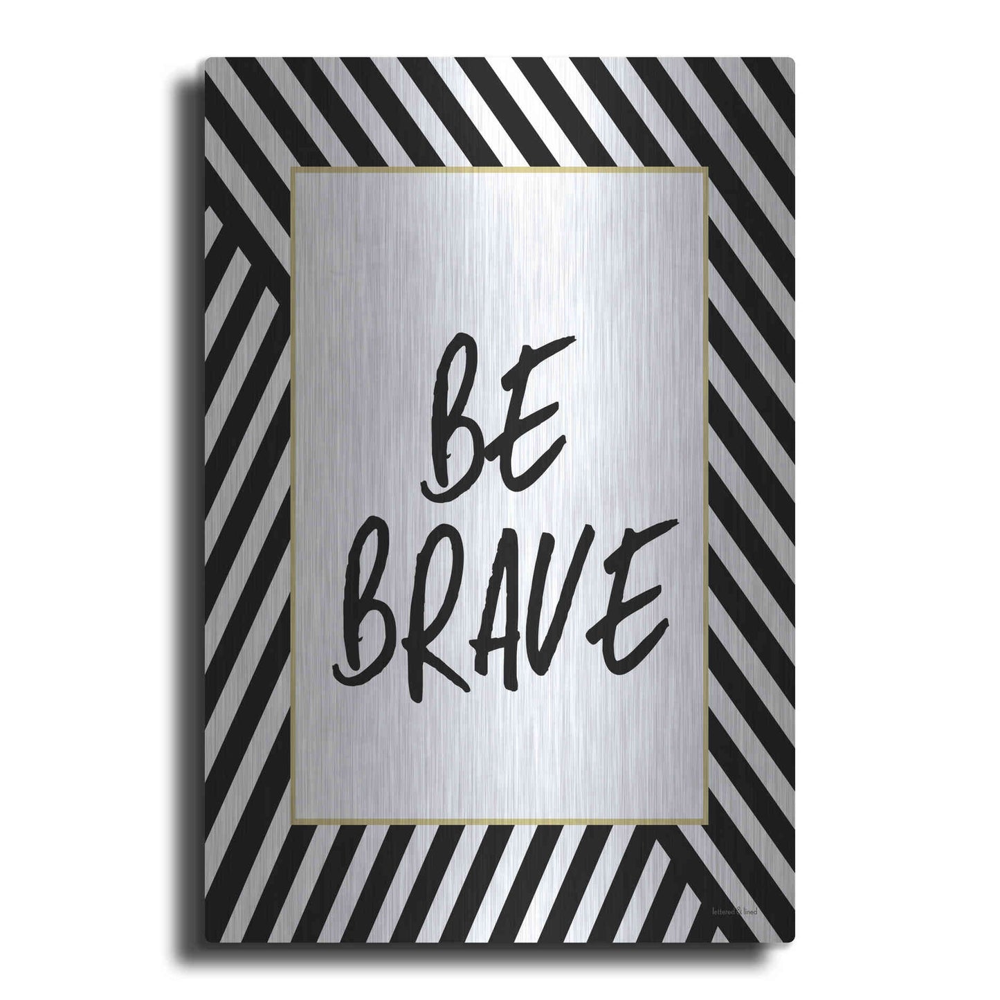 Luxe Metal Art 'Be Brave' by Lettered & Lined, Metal Wall Art