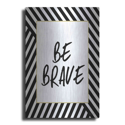 Luxe Metal Art 'Be Brave' by Lettered & Lined, Metal Wall Art