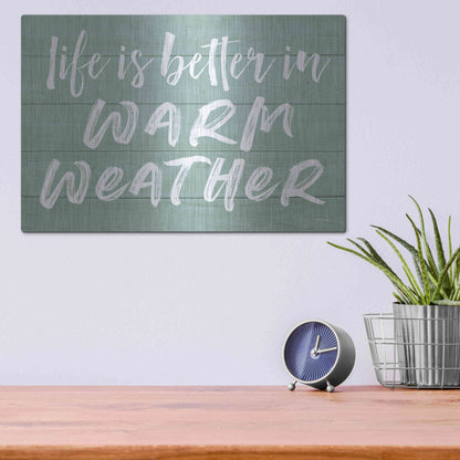 Luxe Metal Art 'Life Is Better In Warm Weather' by Lettered & Lined, Metal Wall Art,16x12