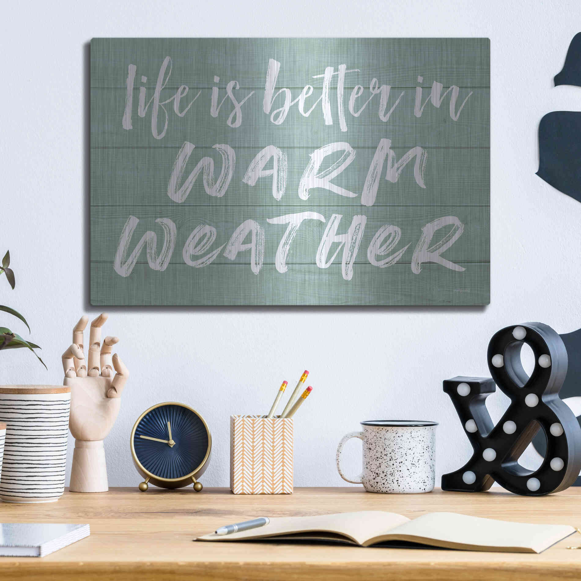 Luxe Metal Art 'Life Is Better In Warm Weather' by Lettered & Lined, Metal Wall Art,16x12