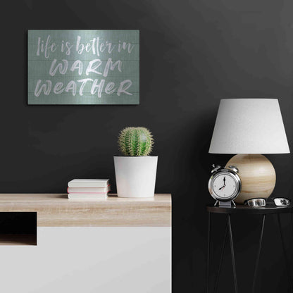 Luxe Metal Art 'Life Is Better In Warm Weather' by Lettered & Lined, Metal Wall Art,24x16
