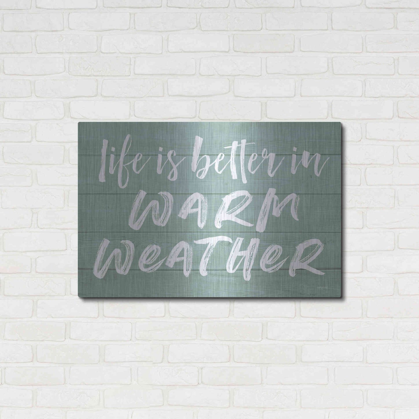 Luxe Metal Art 'Life Is Better In Warm Weather' by Lettered & Lined, Metal Wall Art,36x24