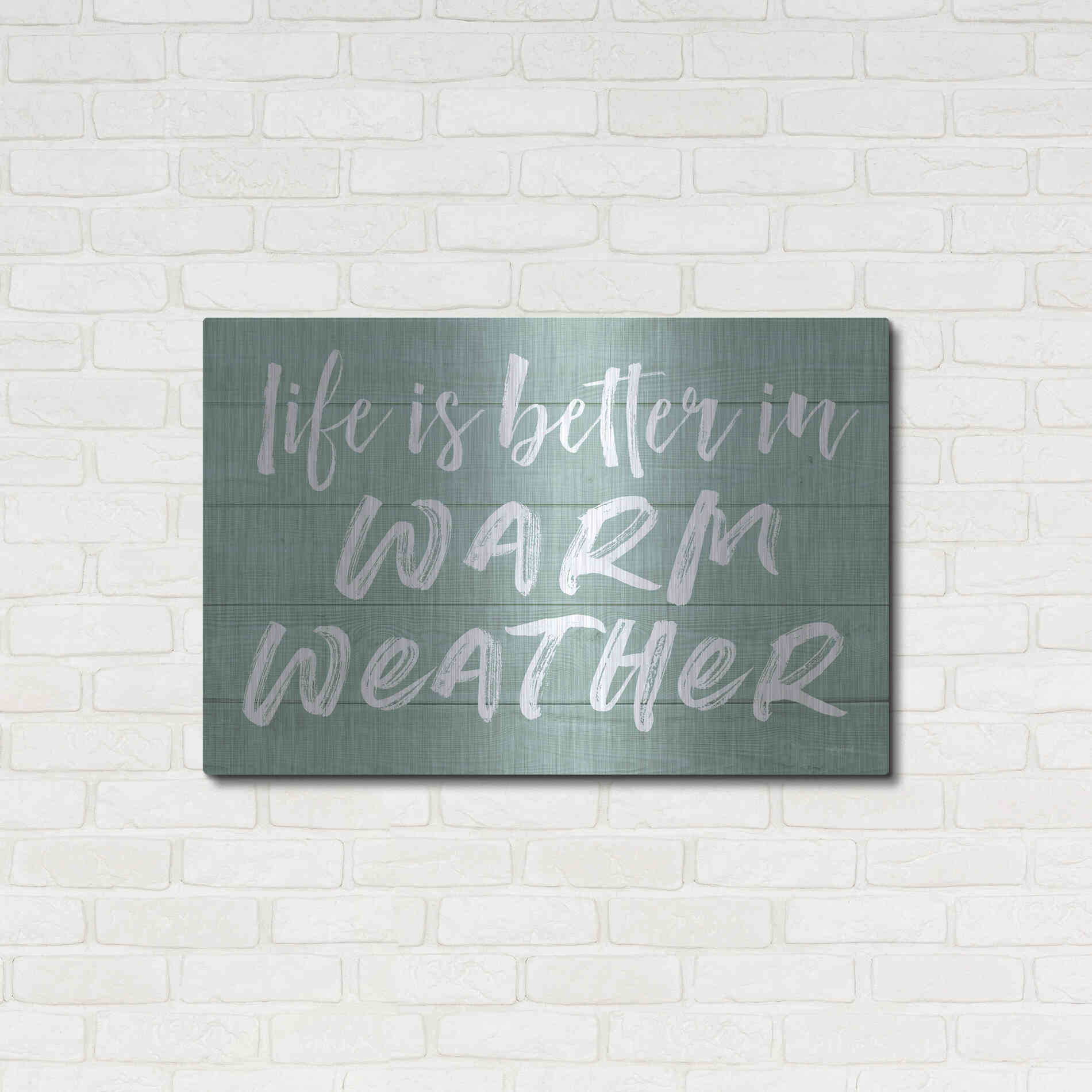 Luxe Metal Art 'Life Is Better In Warm Weather' by Lettered & Lined, Metal Wall Art,36x24