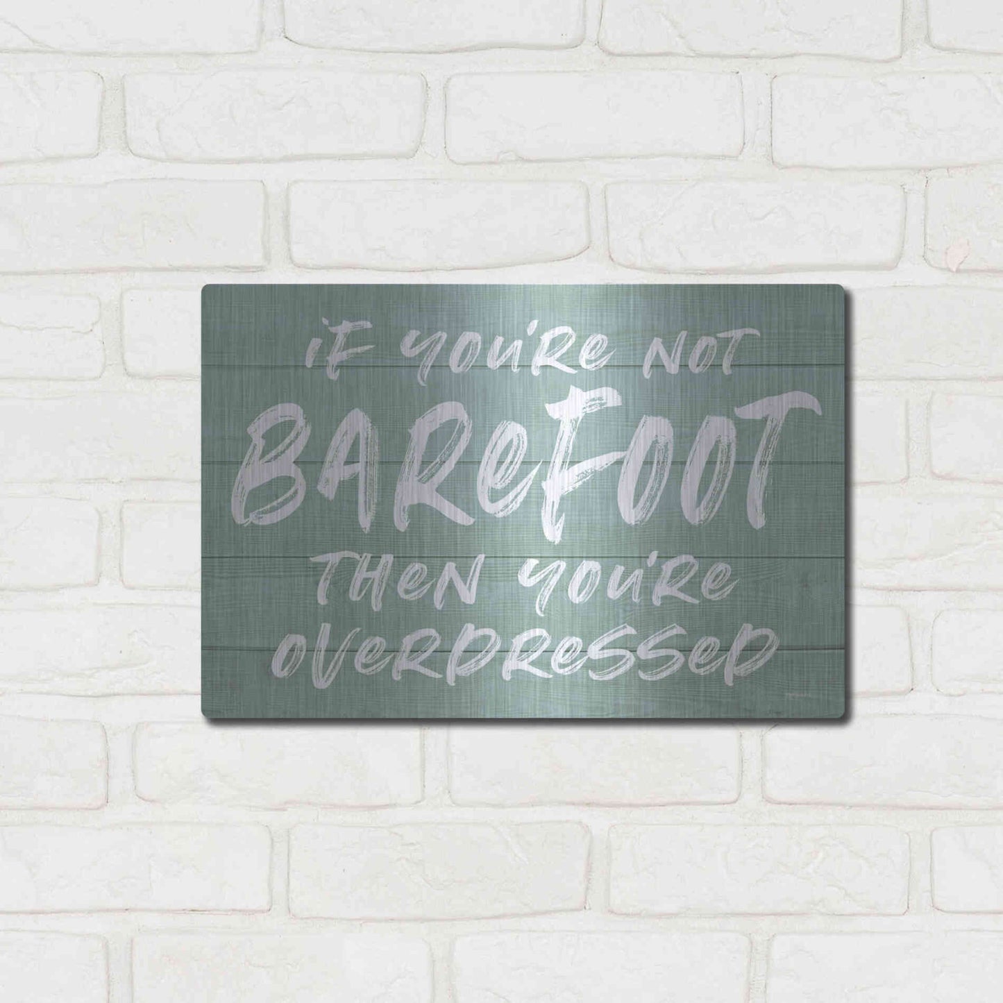 Luxe Metal Art 'If You'Re Not Barefoot' by Lettered & Lined, Metal Wall Art,16x12