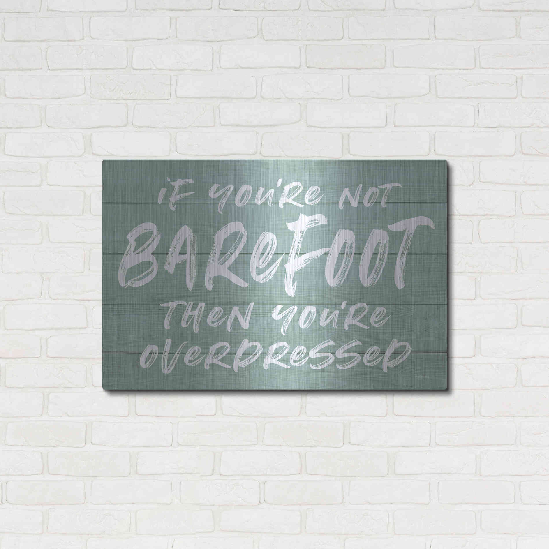 Luxe Metal Art 'If You'Re Not Barefoot' by Lettered & Lined, Metal Wall Art,36x24