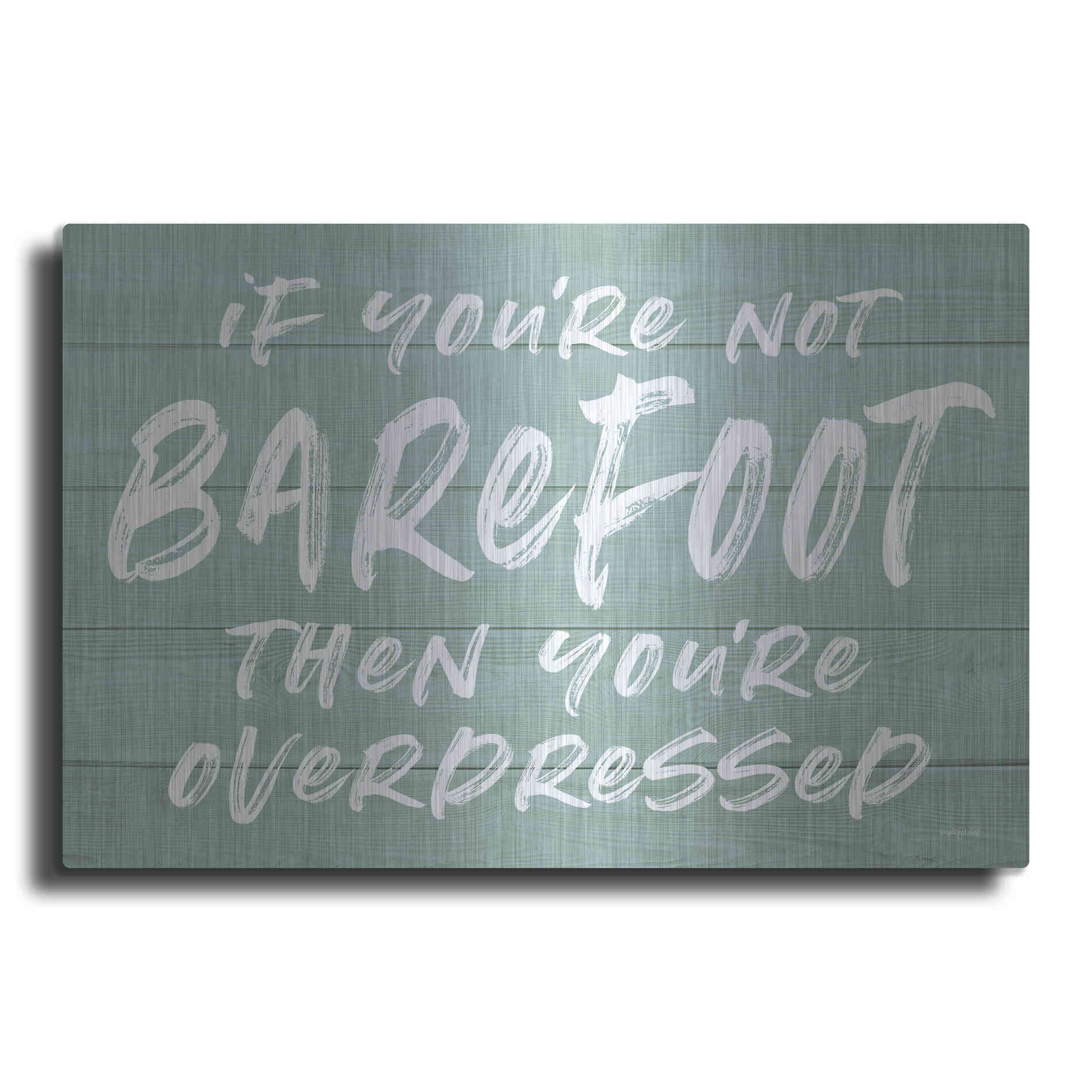 Luxe Metal Art 'If You'Re Not Barefoot' by Lettered & Lined, Metal Wall Art