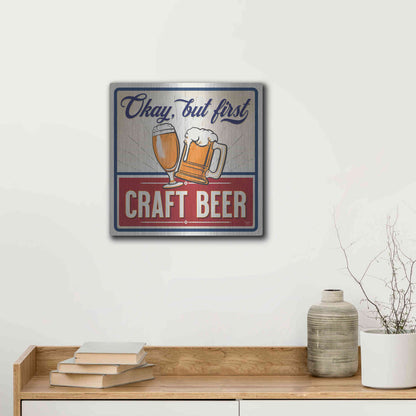 Luxe Metal Art 'Okay, But First Craft Beer' by Mollie B., Metal Wall Art,12x12