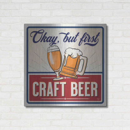 Luxe Metal Art 'Okay, But First Craft Beer' by Mollie B., Metal Wall Art,36x36