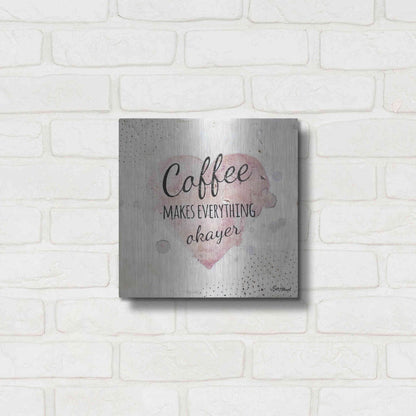 Luxe Metal Art 'Coffee Makes Everything Okayer' by Britt Hallowell, Metal Wall Art,12x12