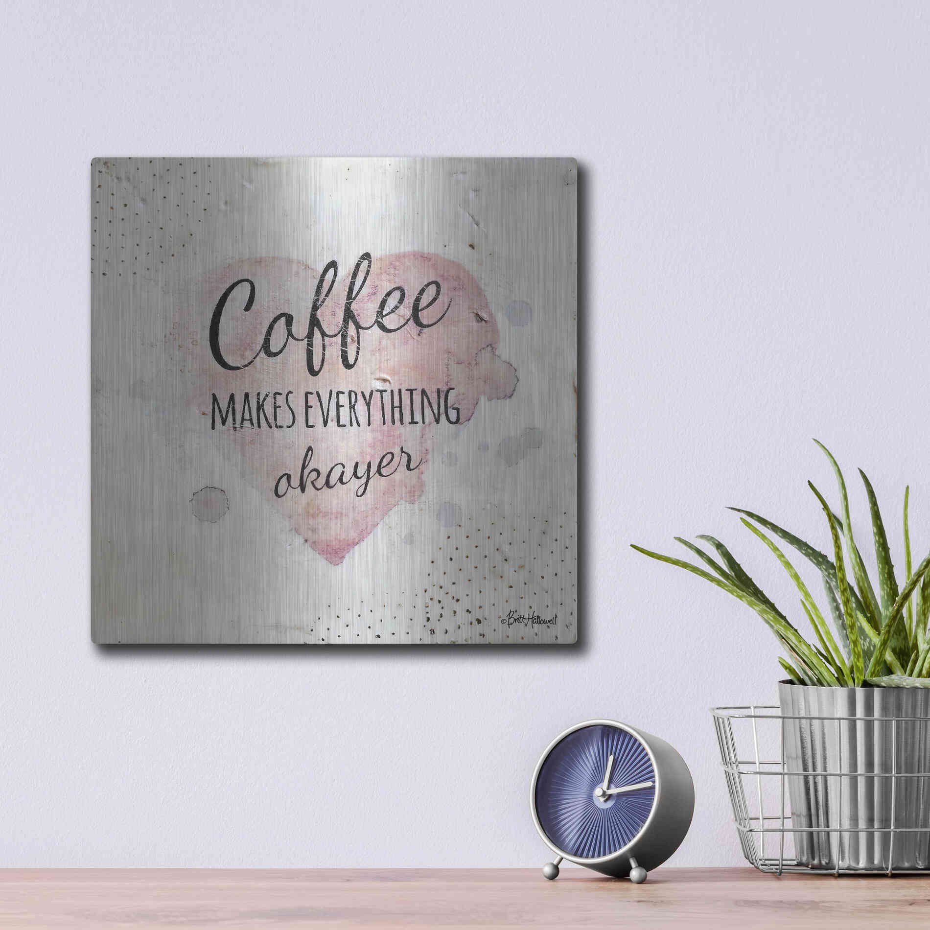 Luxe Metal Art 'Coffee Makes Everything Okayer' by Britt Hallowell, Metal Wall Art,12x12