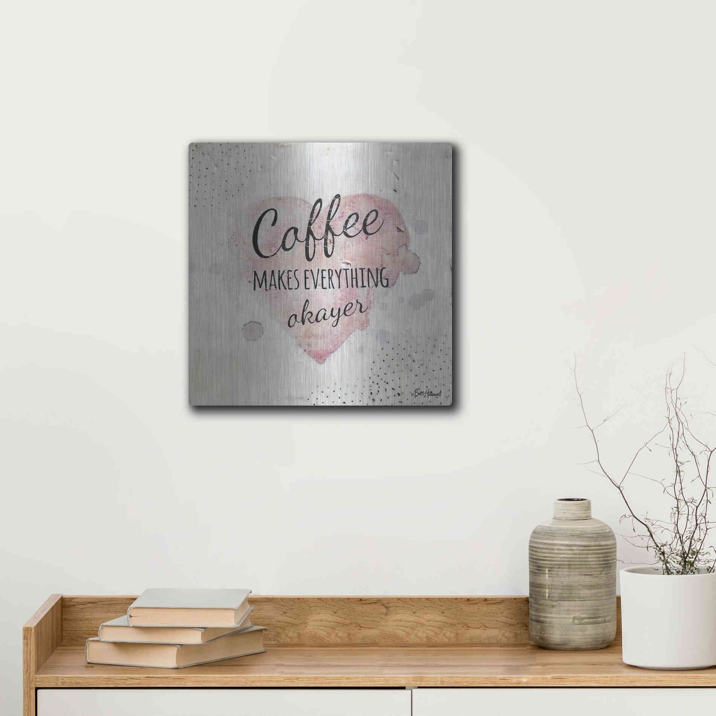 Luxe Metal Art 'Coffee Makes Everything Okayer' by Britt Hallowell, Metal Wall Art,12x12