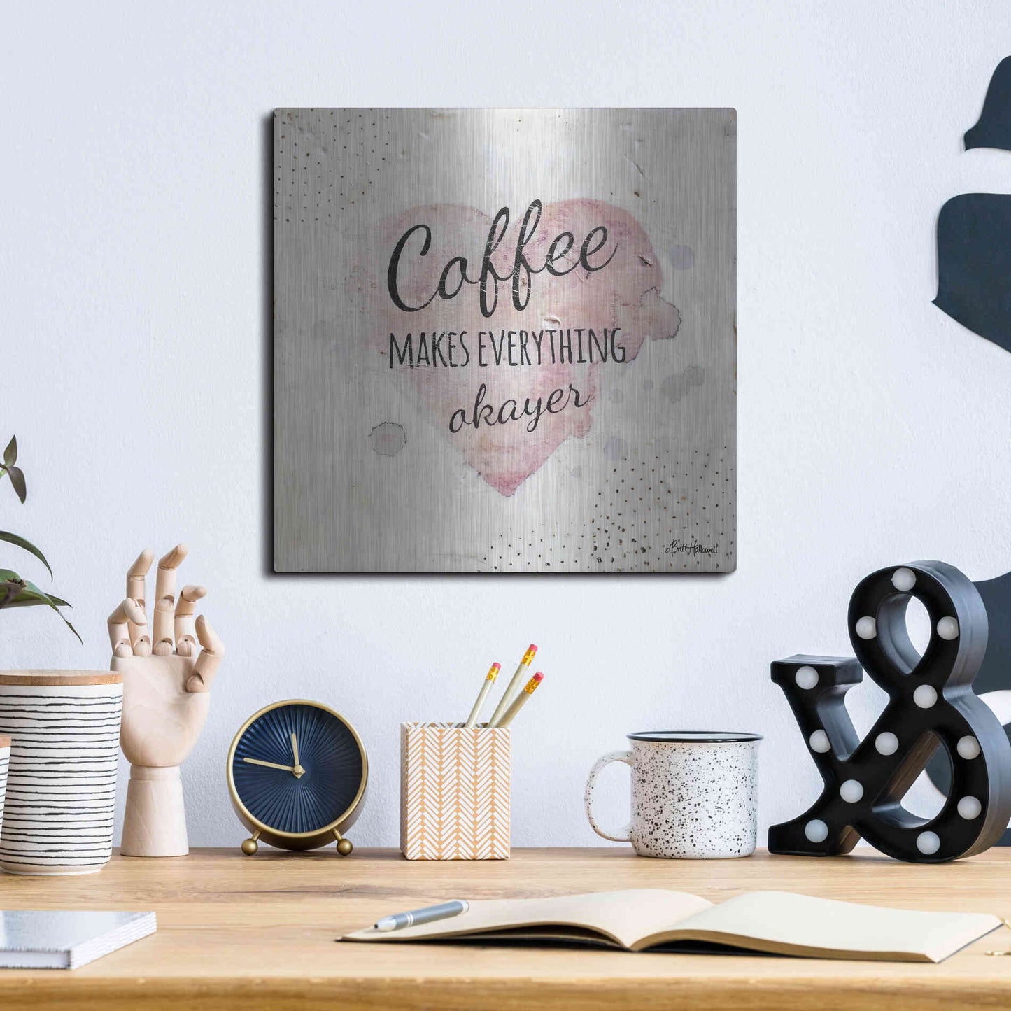 Luxe Metal Art 'Coffee Makes Everything Okayer' by Britt Hallowell, Metal Wall Art,12x12