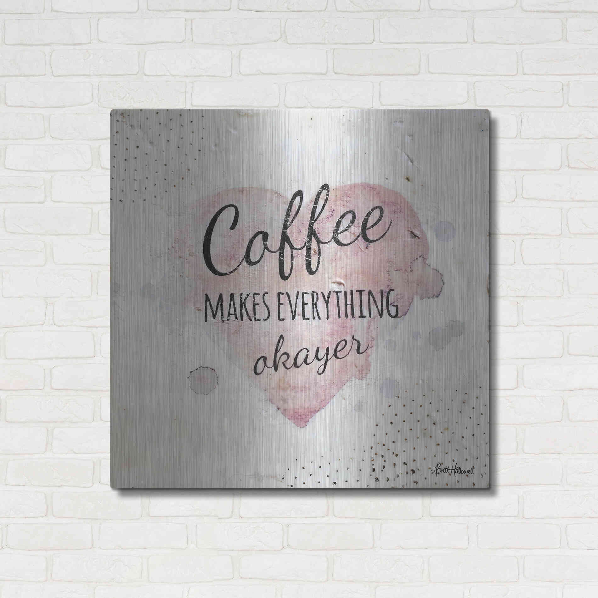 Luxe Metal Art 'Coffee Makes Everything Okayer' by Britt Hallowell, Metal Wall Art,36x36