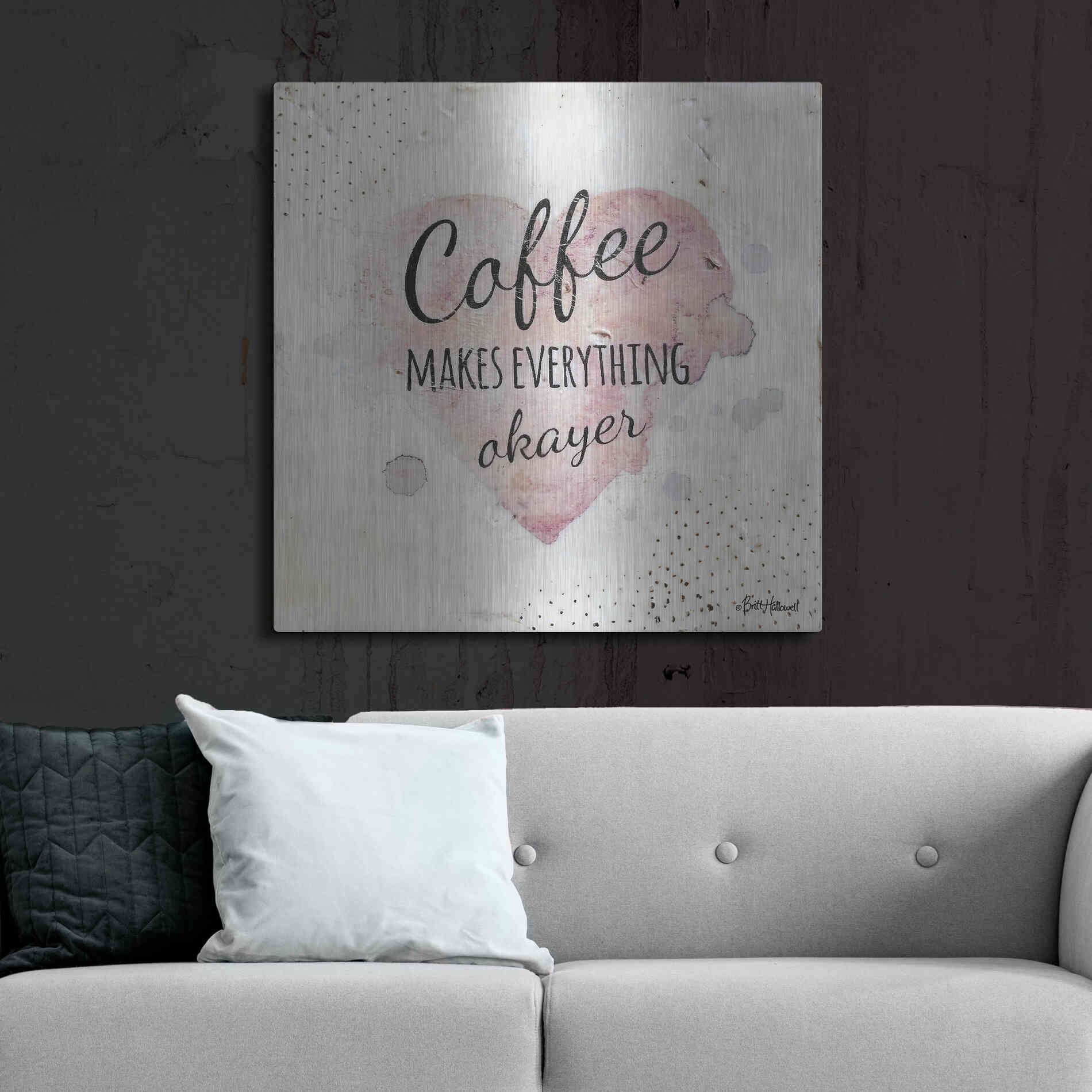 Luxe Metal Art 'Coffee Makes Everything Okayer' by Britt Hallowell, Metal Wall Art,36x36