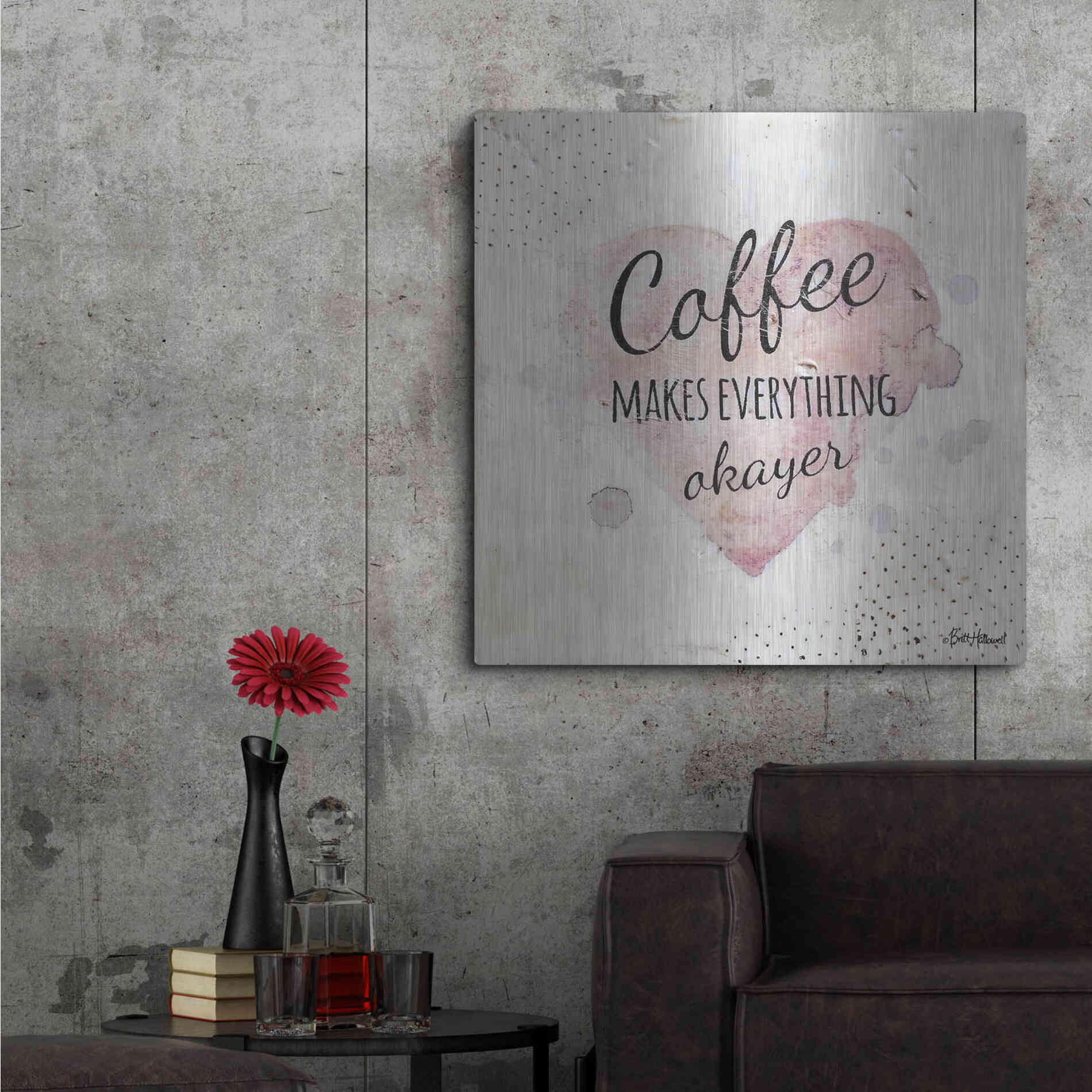 Luxe Metal Art 'Coffee Makes Everything Okayer' by Britt Hallowell, Metal Wall Art,36x36