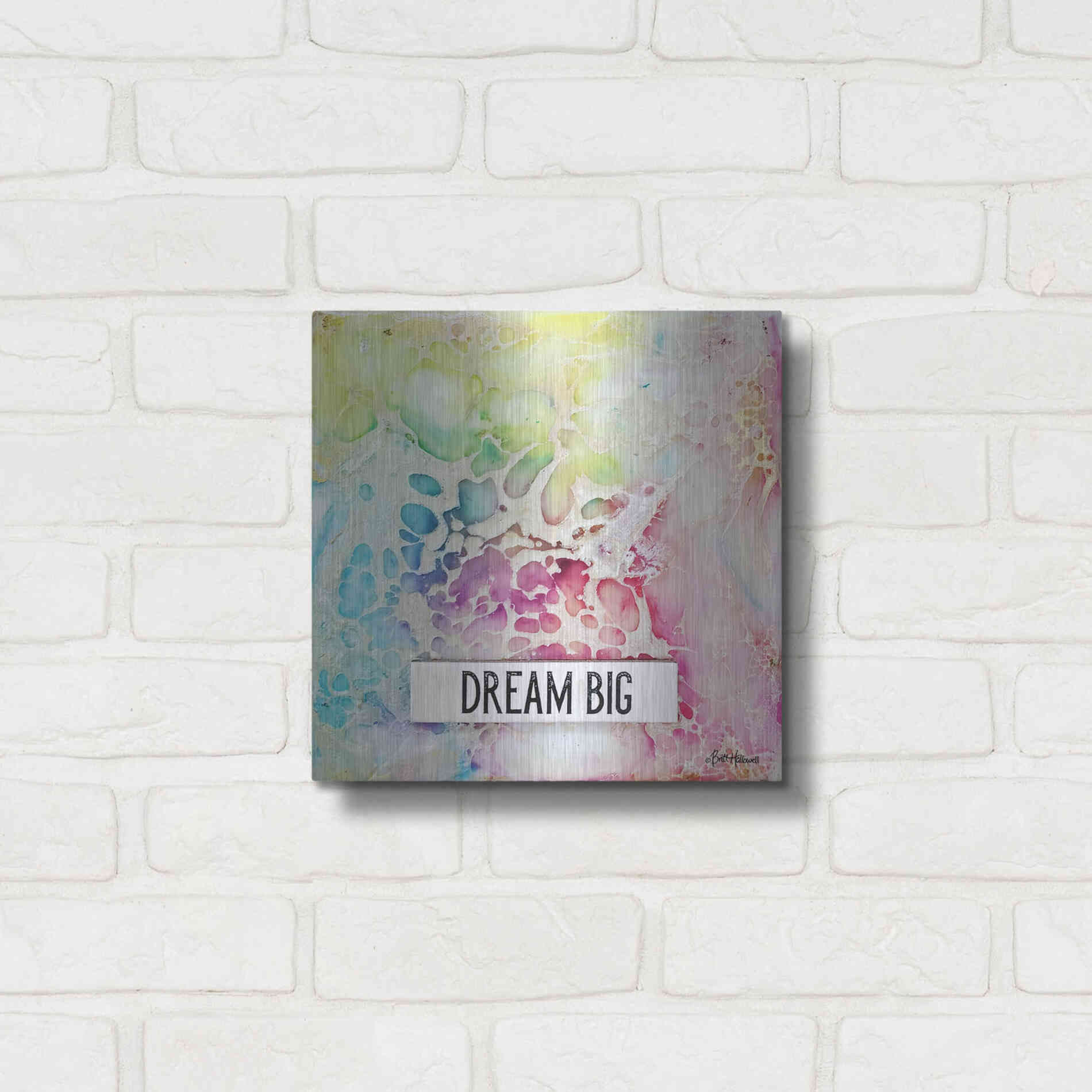 Luxe Metal Art 'Dream Big Multicolor' by Britt Hallowell, Metal Wall Art,12x12