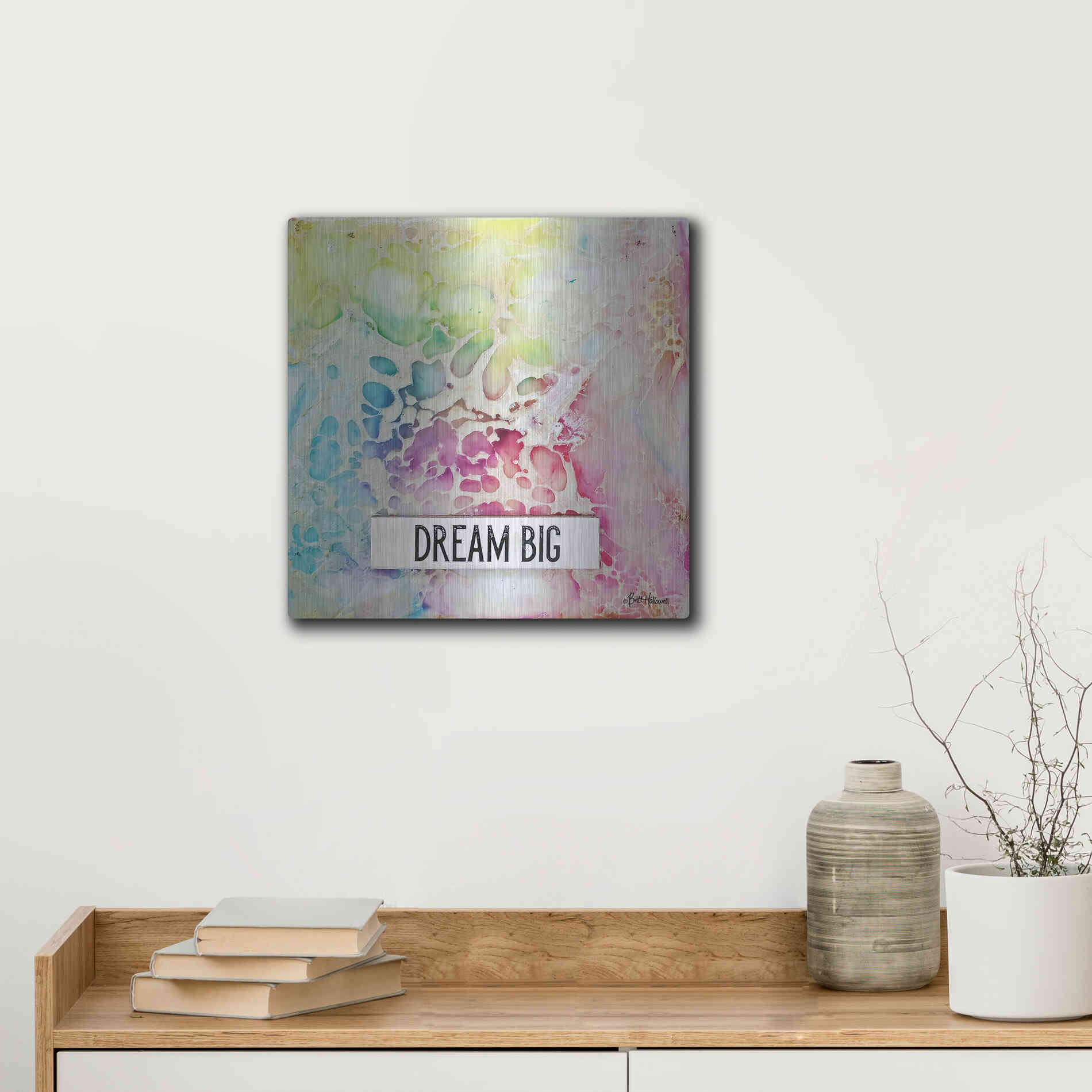 Luxe Metal Art 'Dream Big Multicolor' by Britt Hallowell, Metal Wall Art,12x12