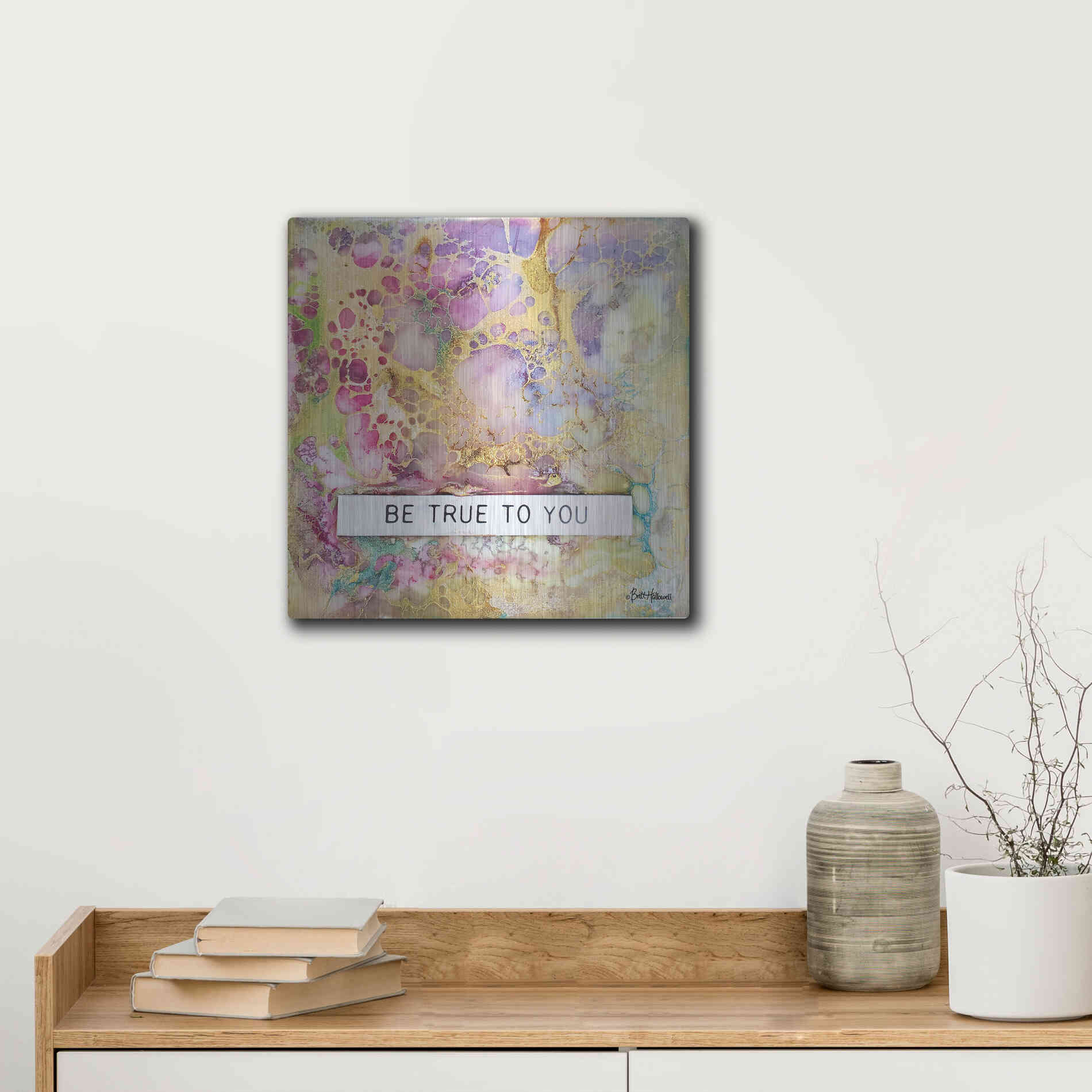 Luxe Metal Art 'Be True to You' by Britt Hallowell, Metal Wall Art,12x12