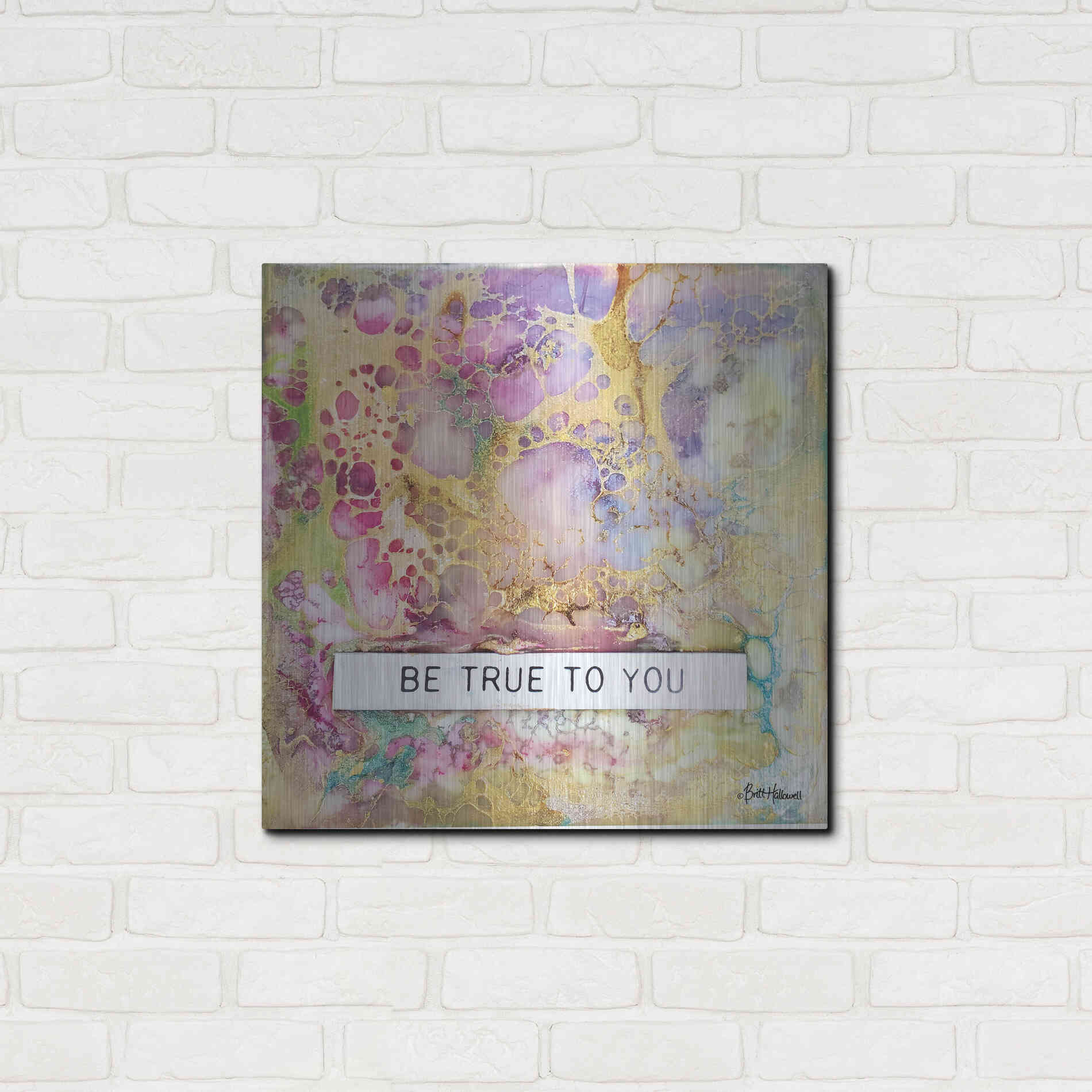 Luxe Metal Art 'Be True to You' by Britt Hallowell, Metal Wall Art,24x24