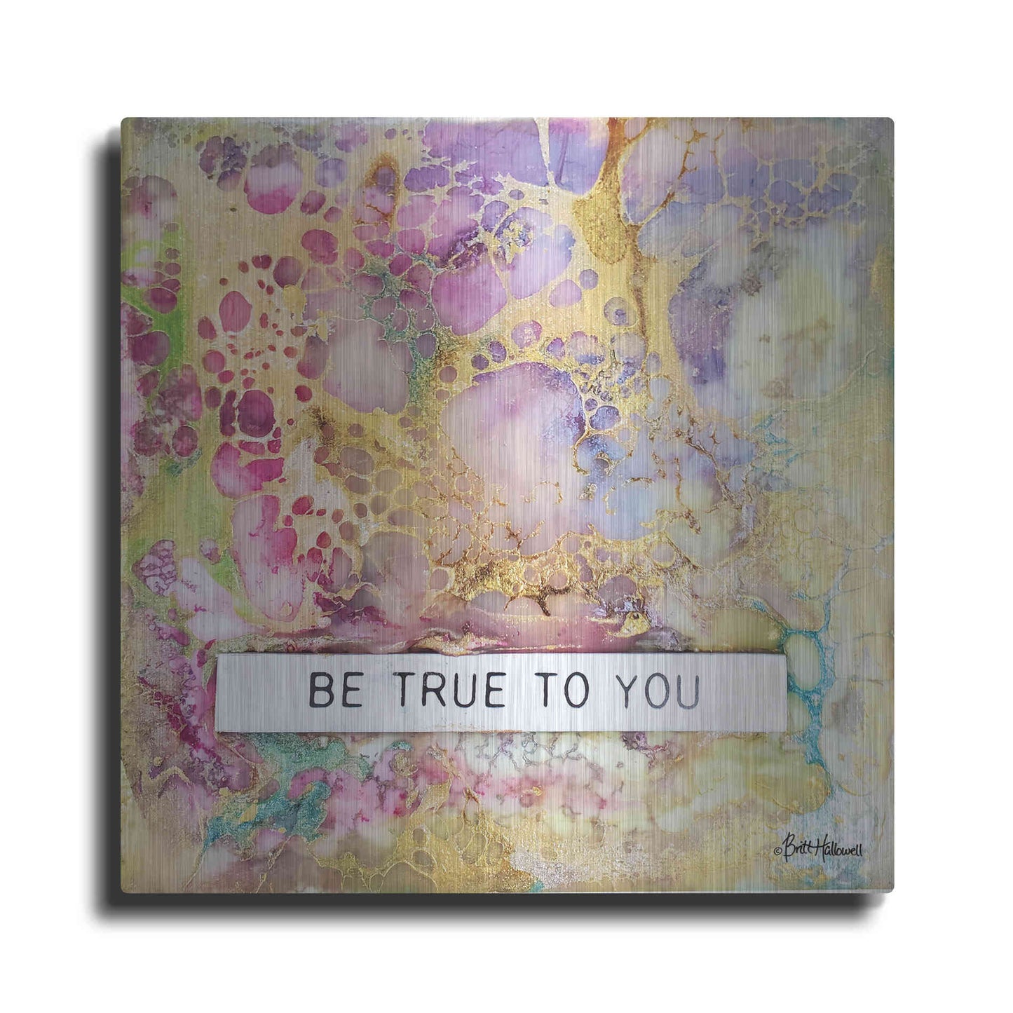 Luxe Metal Art 'Be True to You' by Britt Hallowell, Metal Wall Art