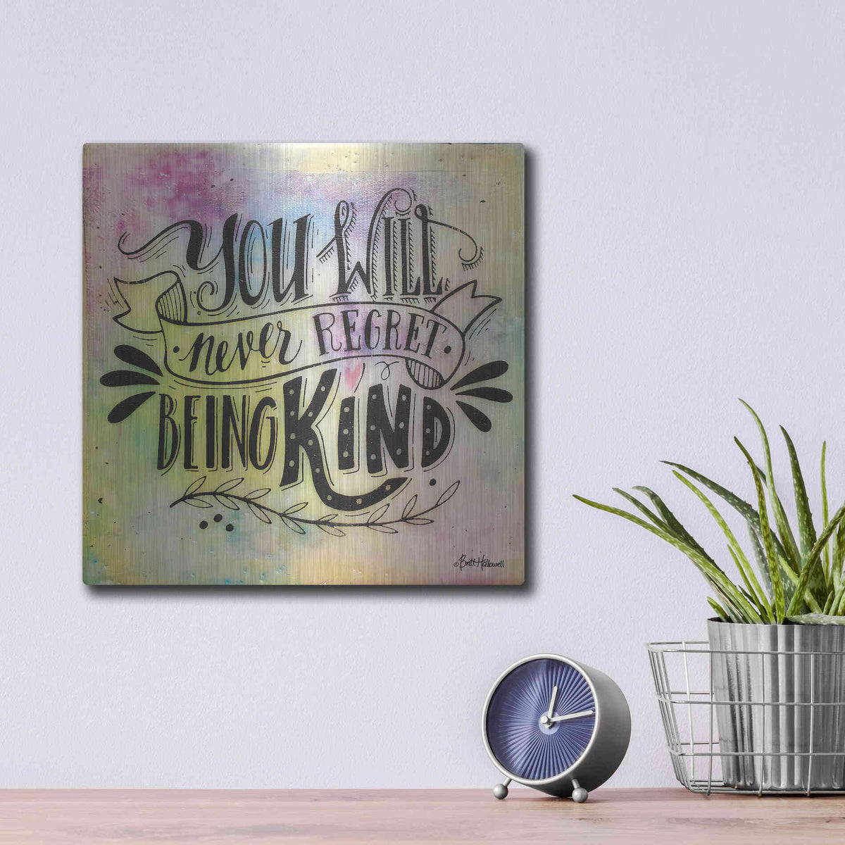 Luxe Metal Art 'Never Regret Being Kind' by Britt Hallowell, Metal Wall Art,12x12