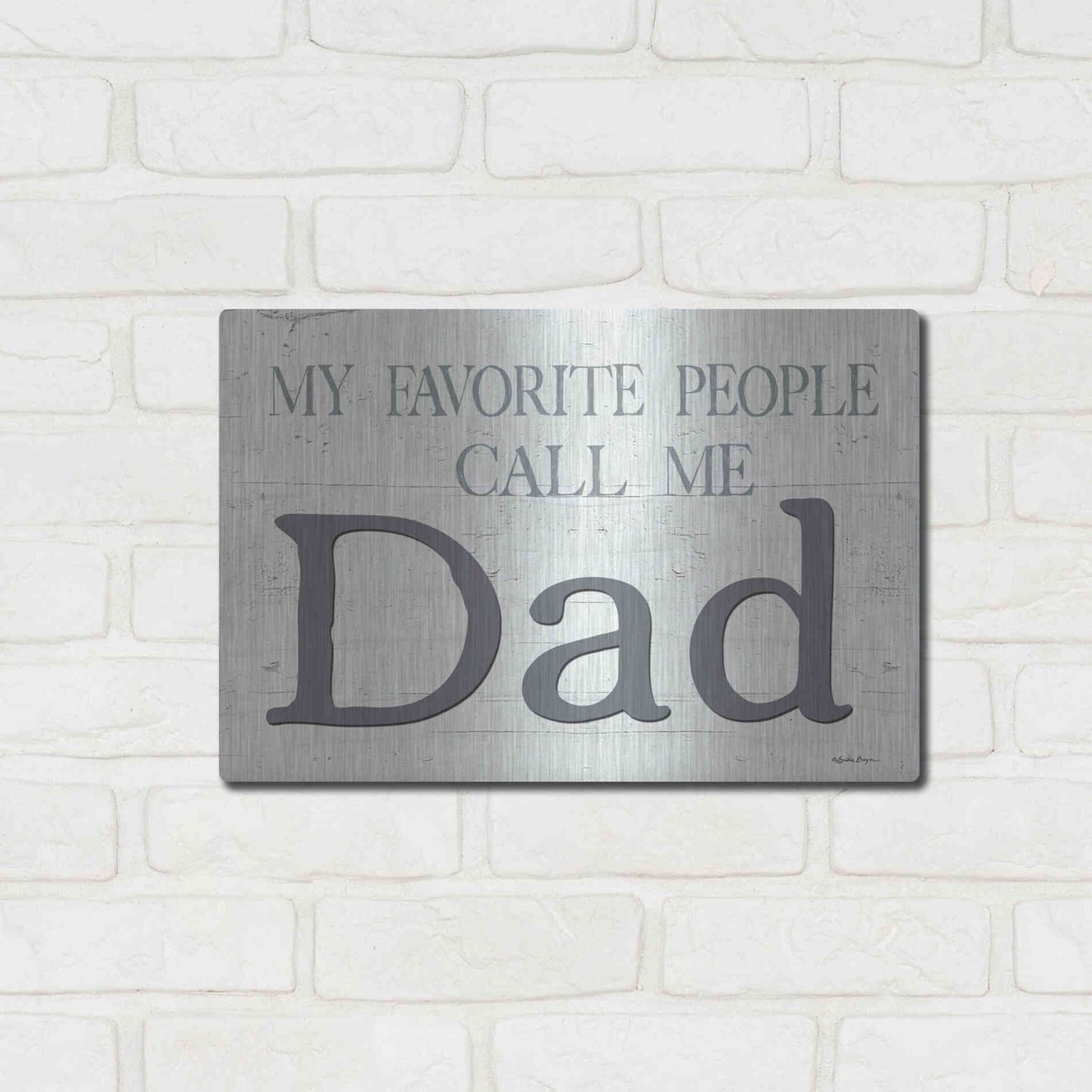 Luxe Metal Art 'My Favorite People Call Me Dad' by Susie Boyer, Metal Wall Art,16x12