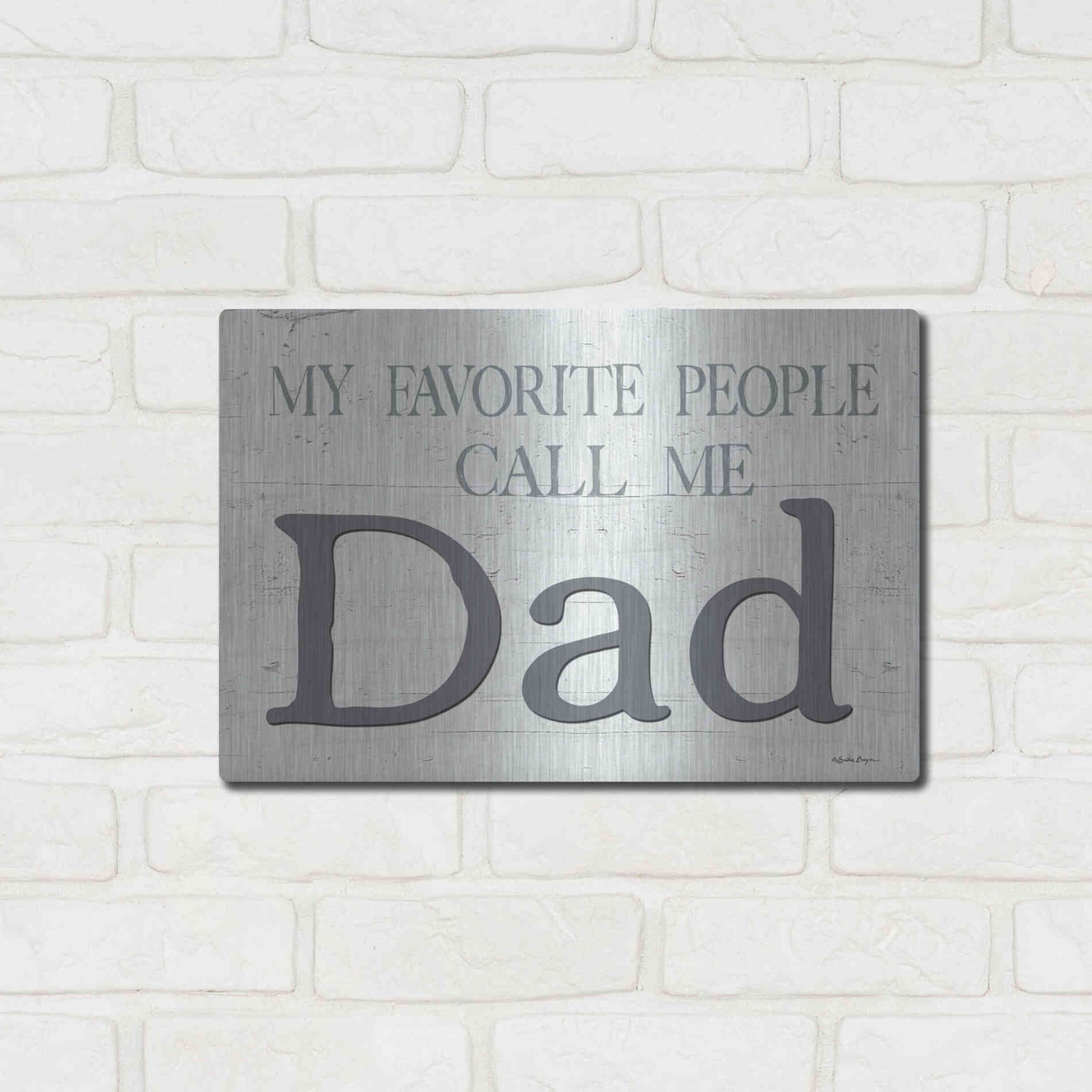 Luxe Metal Art 'My Favorite People Call Me Dad' by Susie Boyer, Metal Wall Art,16x12