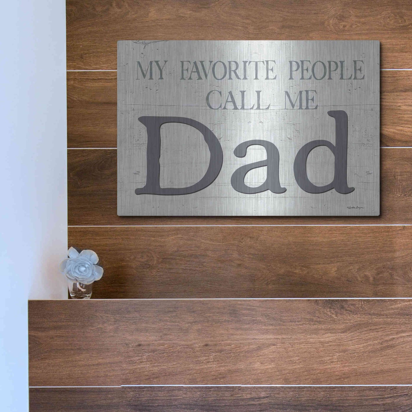 Luxe Metal Art 'My Favorite People Call Me Dad' by Susie Boyer, Metal Wall Art,16x12