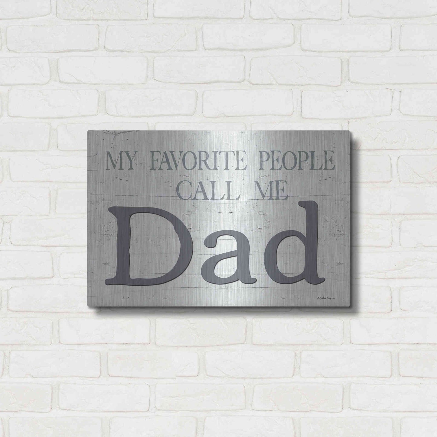 Luxe Metal Art 'My Favorite People Call Me Dad' by Susie Boyer, Metal Wall Art,24x16