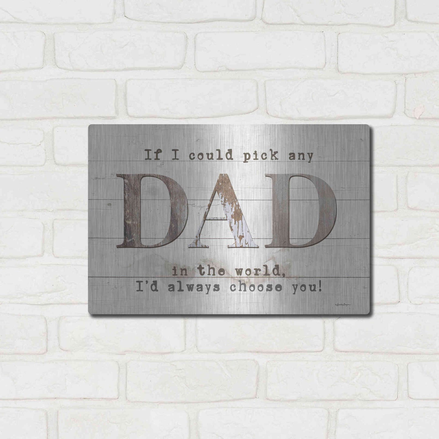 Luxe Metal Art 'Dad - I'd Pick You' by Susie Boyer, Metal Wall Art,16x12