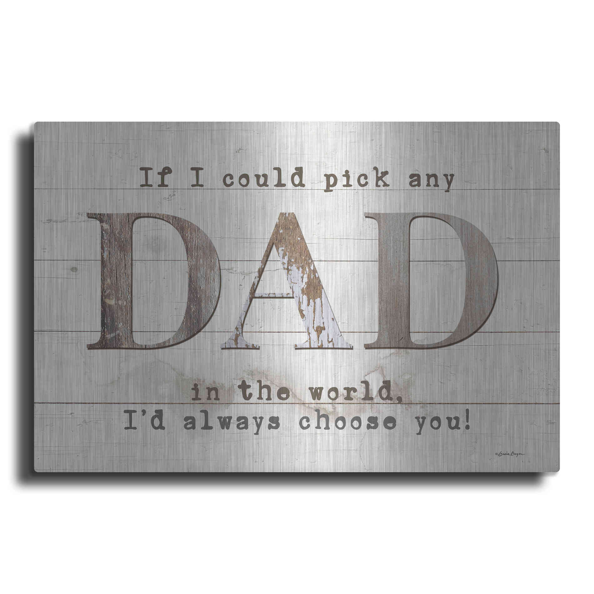 Luxe Metal Art 'Dad - I'd Pick You' by Susie Boyer, Metal Wall Art
