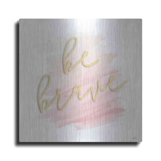 Luxe Metal Art 'Be Brave Pink' by Cindy Jacobs, Metal Wall Art