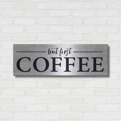 Luxe Metal Art 'But First Coffee I' by Lettered & Lined, Metal Wall Art,36x12