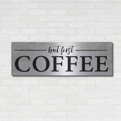 Luxe Metal Art 'But First Coffee I' by Lettered & Lined, Metal Wall Art,48x16