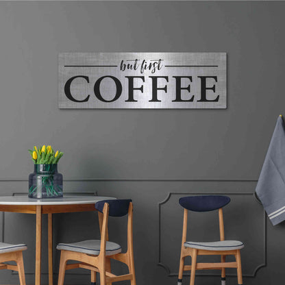 Luxe Metal Art 'But First Coffee I' by Lettered & Lined, Metal Wall Art,48x16