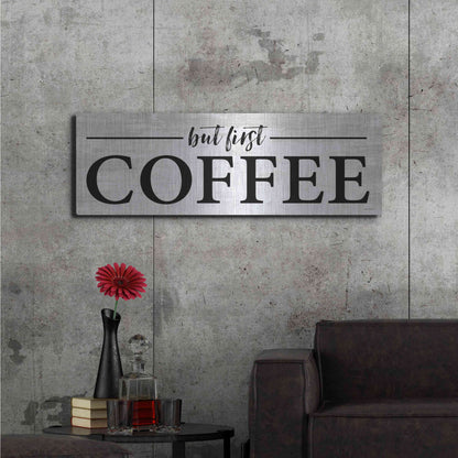 Luxe Metal Art 'But First Coffee I' by Lettered & Lined, Metal Wall Art,48x16