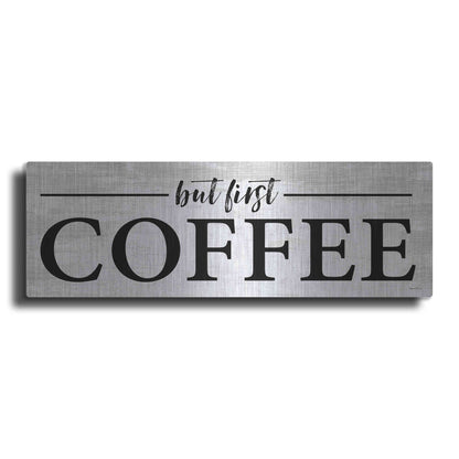 Luxe Metal Art 'But First Coffee I' by Lettered & Lined, Metal Wall Art