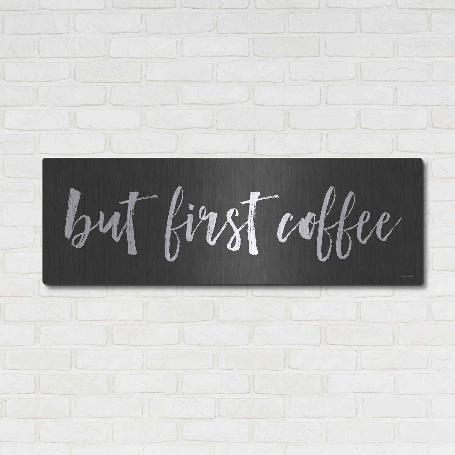 Luxe Metal Art 'But First Coffee II' by Lettered & Lined, Metal Wall Art,48x16