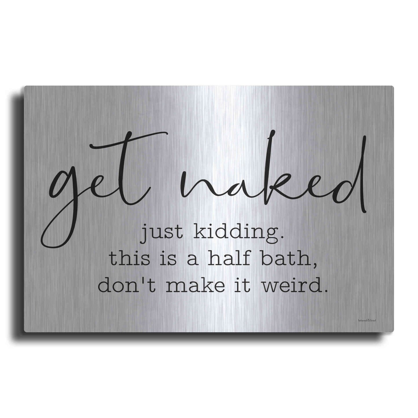 Luxe Metal Art 'Get Naked' by Lettered & Lined, Metal Wall Art
