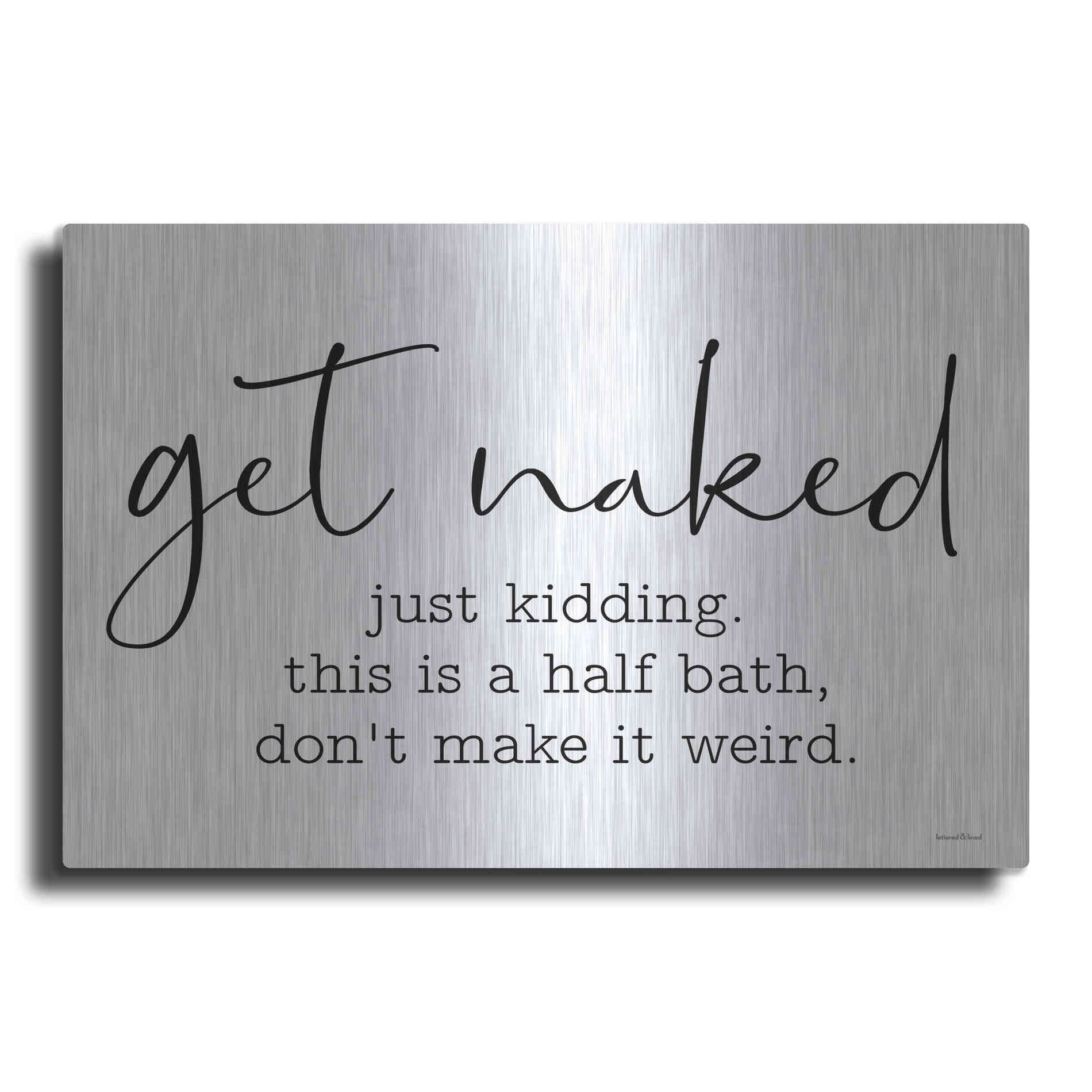 Luxe Metal Art 'Get Naked' by Lettered & Lined, Metal Wall Art
