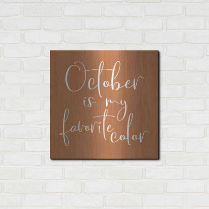 Luxe Metal Art 'October is My Favorite Color' by Lux + Me Designs, Metal Wall Art,24x24