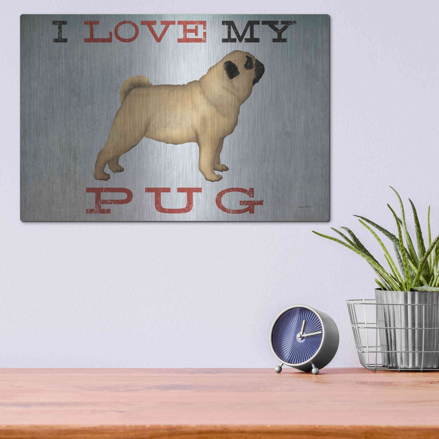 Luxe Metal Art 'I Love My Pug I' by Ryan Fowler, Metal Wall Art,16x12