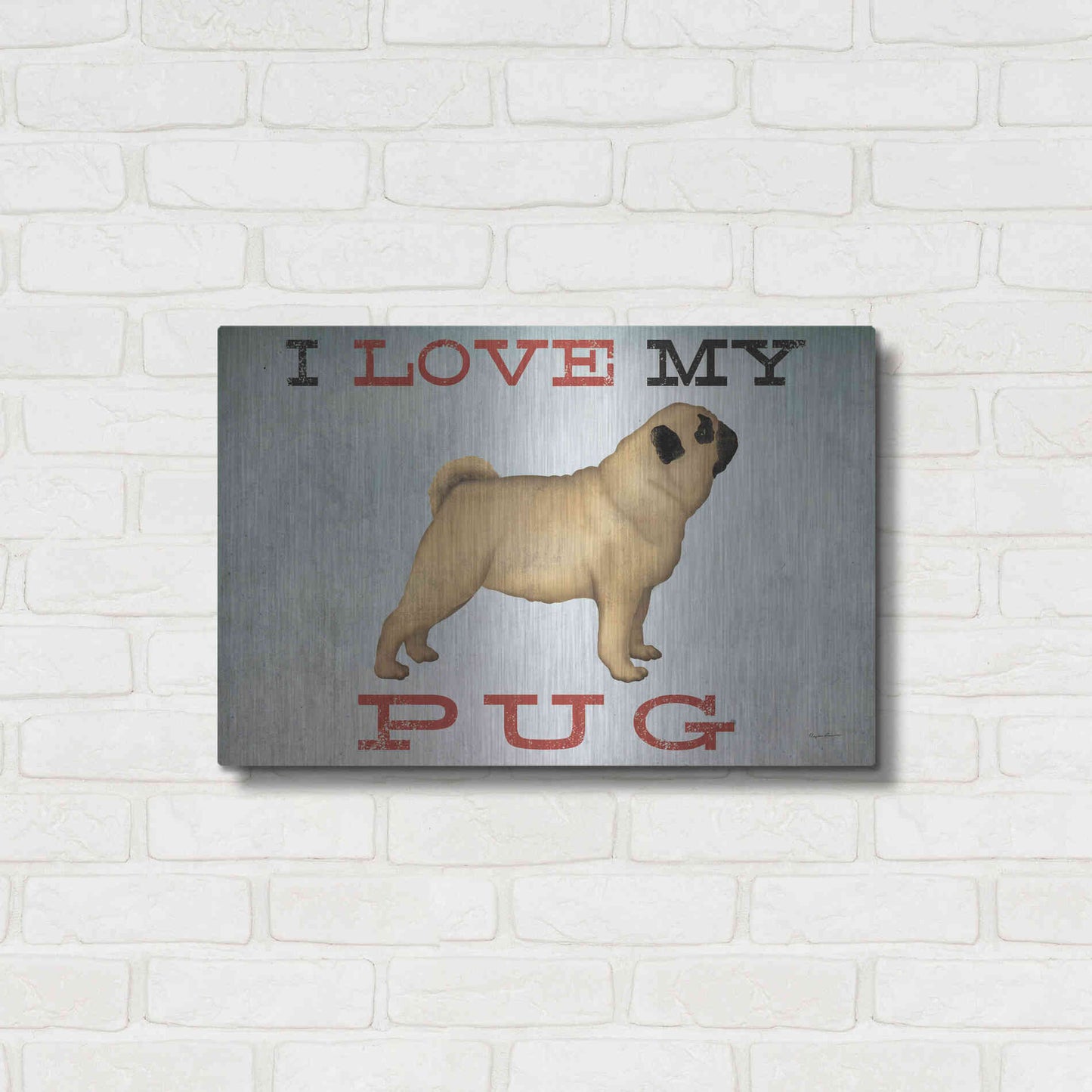 Luxe Metal Art 'I Love My Pug I' by Ryan Fowler, Metal Wall Art,24x16