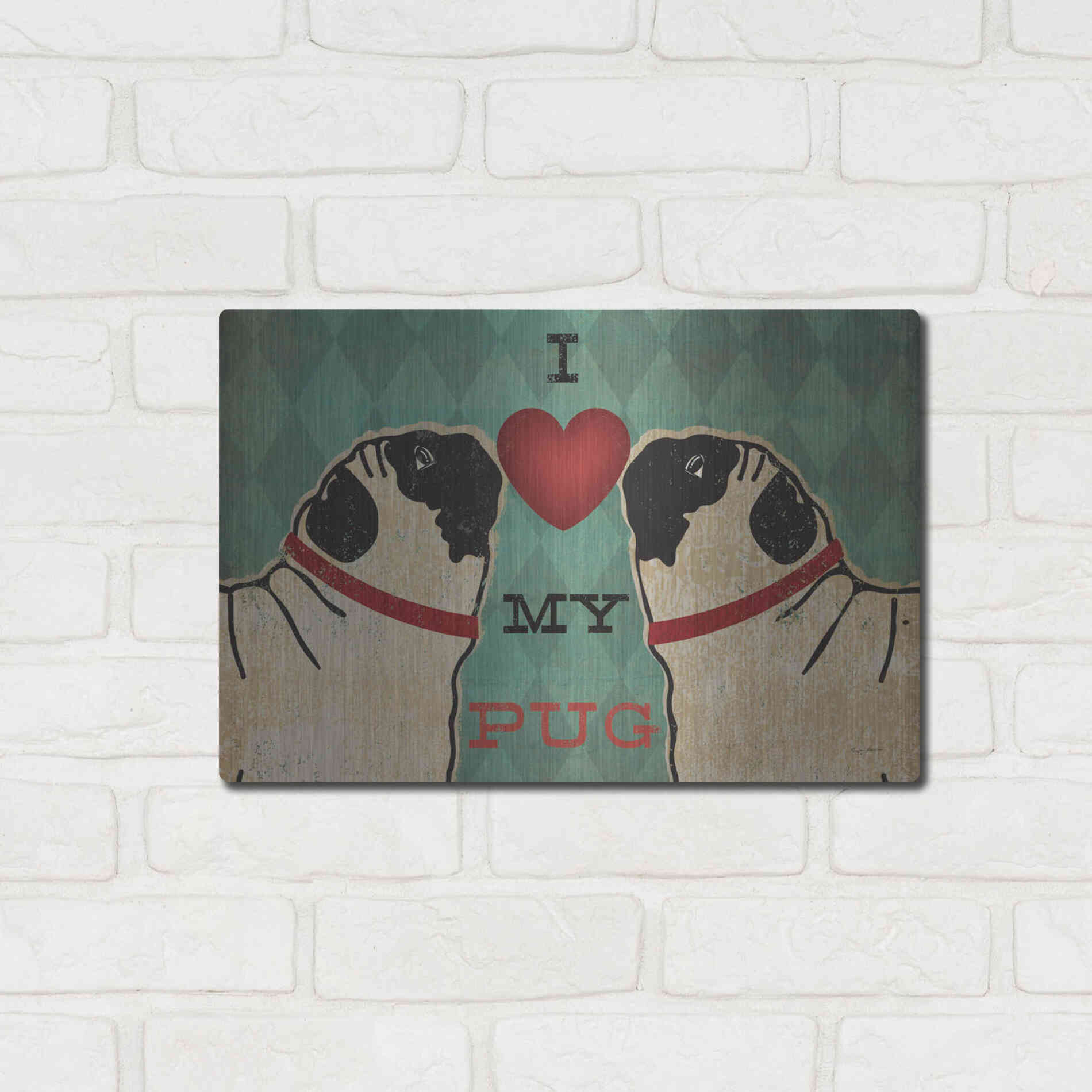Luxe Metal Art 'Pug and Pug - I Love My Pug' by Ryan Fowler, Metal Wall Art,16x12