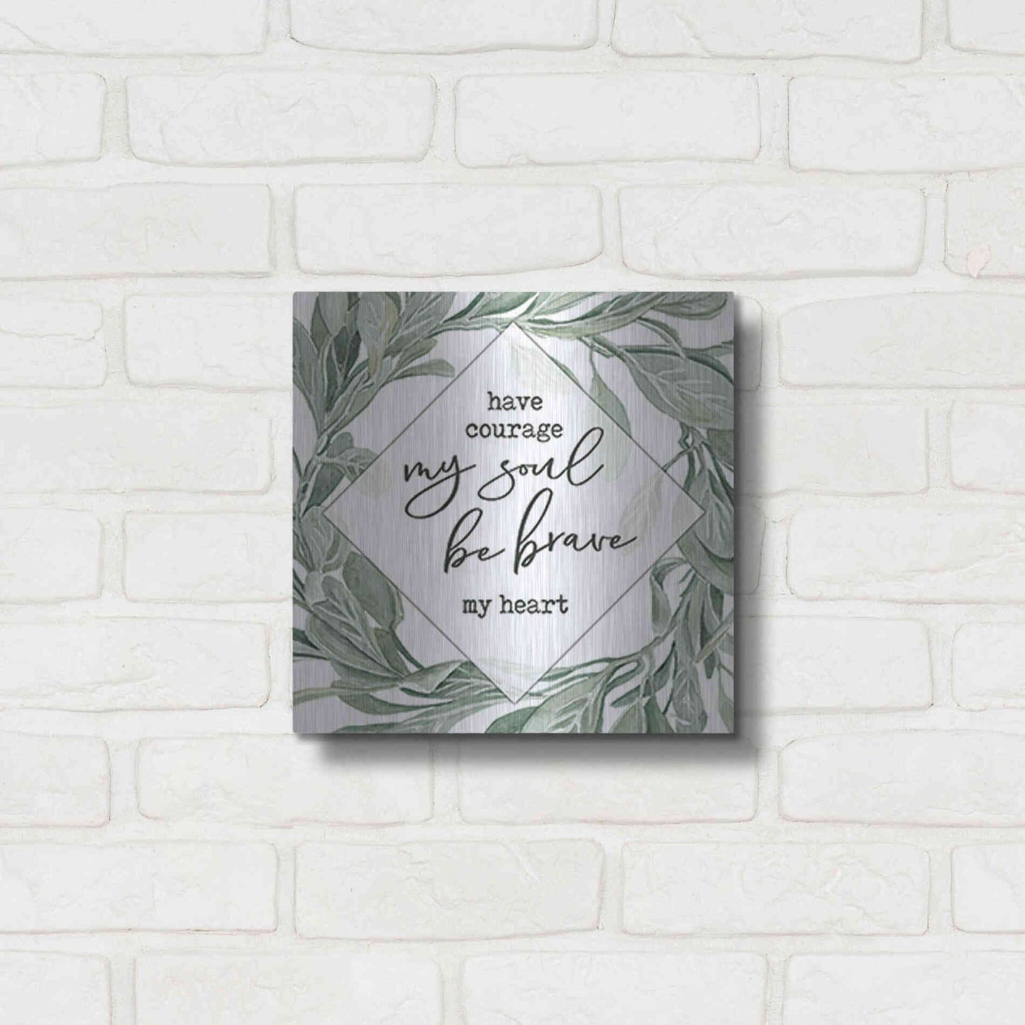 Luxe Metal Art 'Have Courage, Be Brave' by Cindy Jacobs, Metal Wall Art,12x12